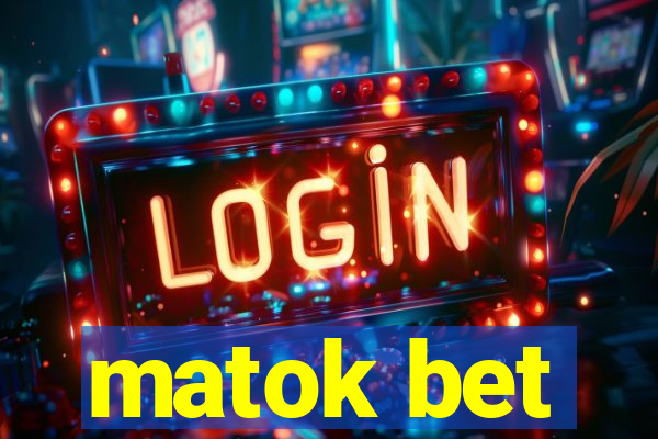 matok bet